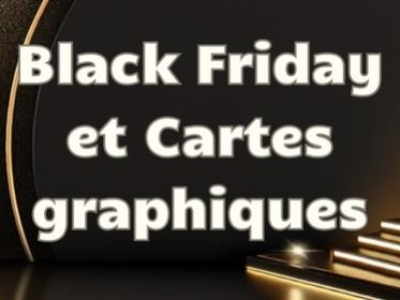 Cartes graphiques Black Friday : des performances de gaming à prix cassés